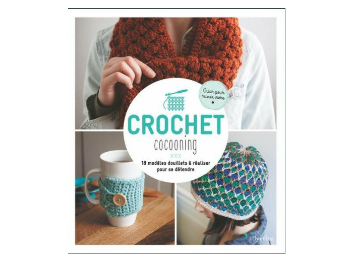 Crochet cocooning - 18 modèles douillets à réaliser pour se détendre