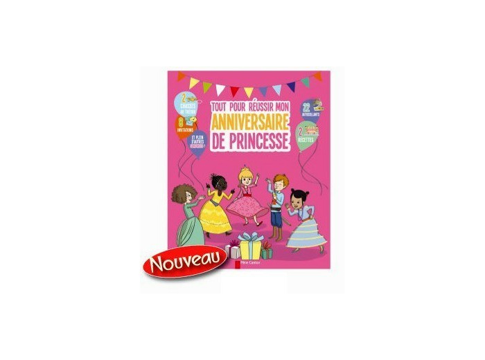 Tout pour réussir mon anniversaire de Princesse