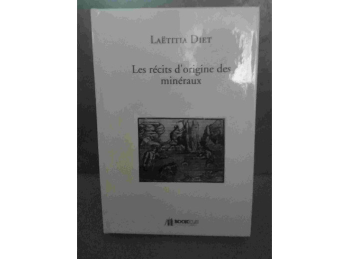 Les récits d'origine des minéraux - Laëtitia Diet