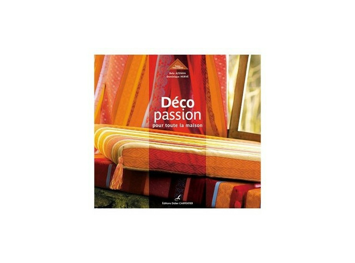 Déco passion pour toute la maison - Bela AZENHA - Dominique HERVE