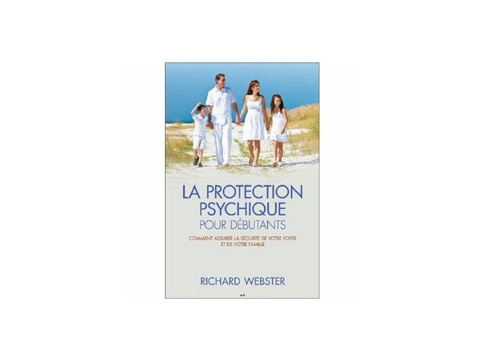 LA PROTECTION PSYCHIQUE POUR DÉBUTANTS