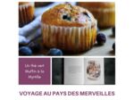 VOYAGE AU PAYS DES MERVEILLES - Thé vert Muffin à la myrtille