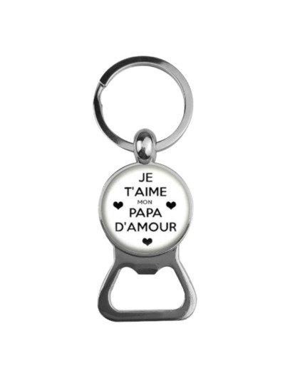 Porte-clé décapsuleur "Je t'aime mon papa d'amour"