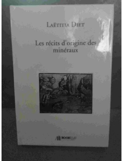 Les récits d'origine des minéraux - Laëtitia Diet