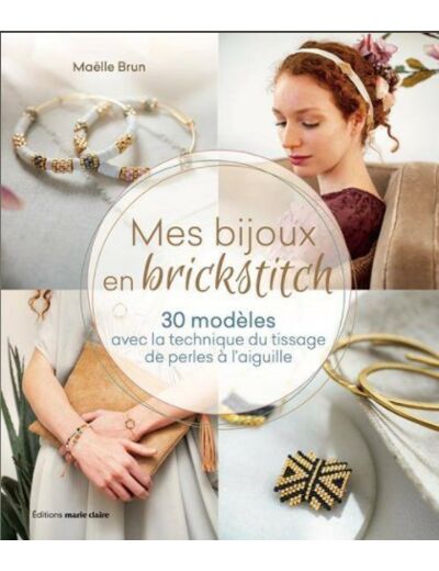 Mes bijoux en brickstitch 30 modèles tissage de perles à l'aiguille