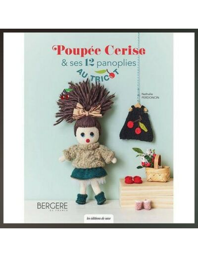 Poupée Cerise et ses 12 panoplies au tricot - BERGERE DE FRANCE