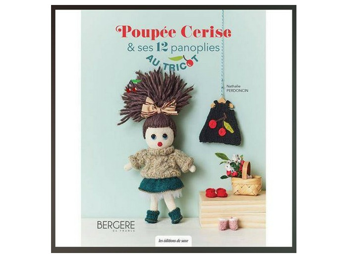 Poupée Cerise et ses 12 panoplies au tricot - BERGERE DE FRANCE