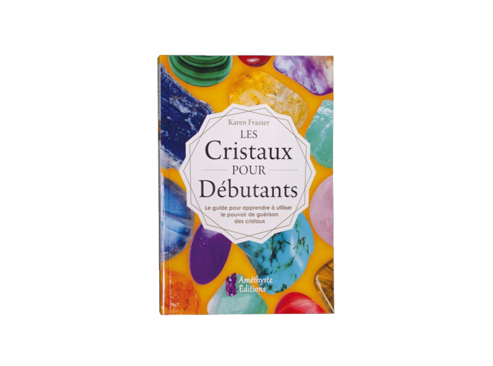 LES CRISTAUX POUR DÉBUTANTS
