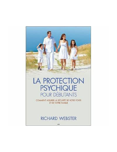 LA PROTECTION PSYCHIQUE POUR DÉBUTANTS