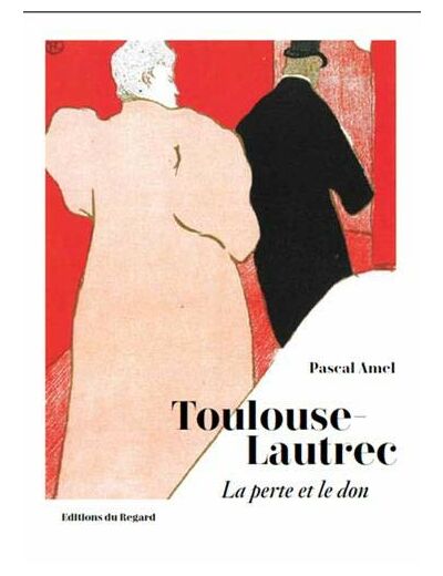 Toulouse Lautrec - La perte et le don