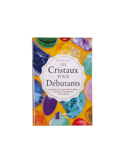 LES CRISTAUX POUR DÉBUTANTS