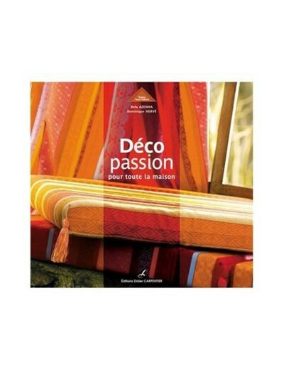 Déco passion pour toute la maison - Bela AZENHA - Dominique HERVE