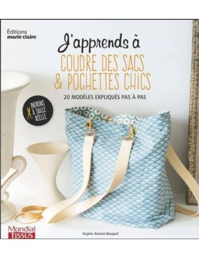 J'apprends à coudre des sacs & pochettes chics - 20 modèles